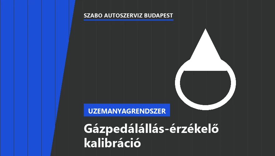 Gázpedálállás-érzékelő kalibráció a Szabó Autószervíz Budapest szervizében