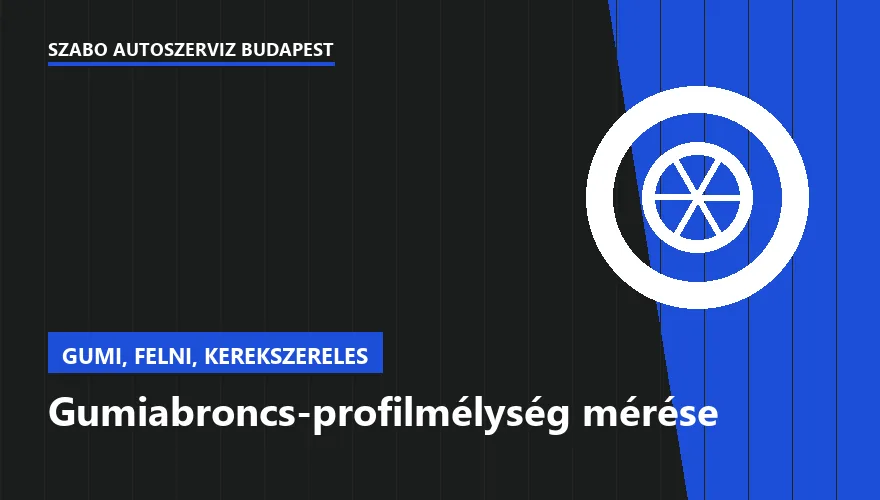Gumiabroncs-profilmélység mérése - autószerviz Budapest, Szabó Autószervíz műhely