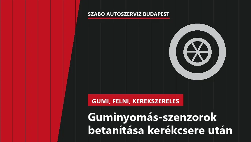 Guminyomás-szenzorok betanítása kerékcsere után - autószerviz Budapest, Szabó Autószervíz műhely