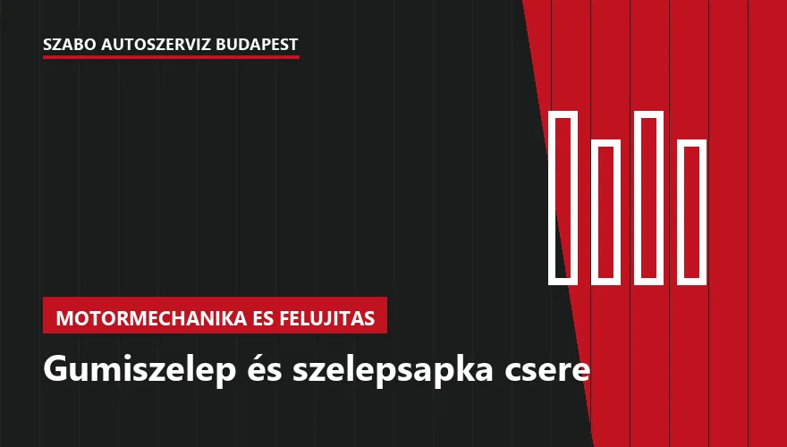 Gumiszelep és szelepsapka csere a Szabó Autószervíz Budapest szervizében