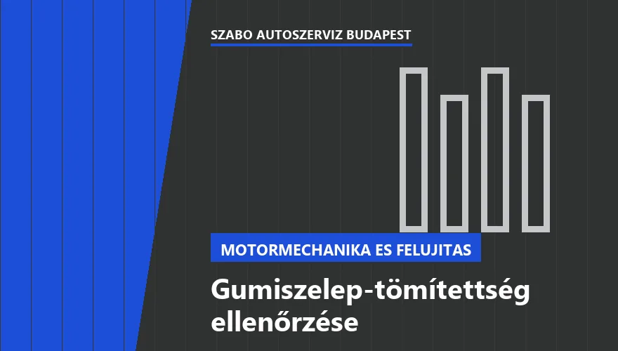 Gumiszelep-tömítettség ellenőrzése - autószerviz Budapest, Szabó Autószervíz műhely