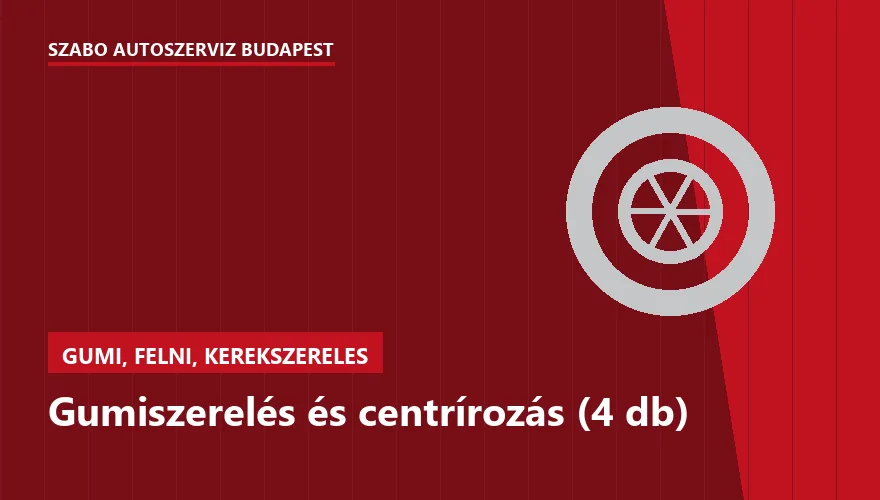 Gumiszerelés és centrírozás (4 db) a Szabó Autószervíz Budapest szervizében