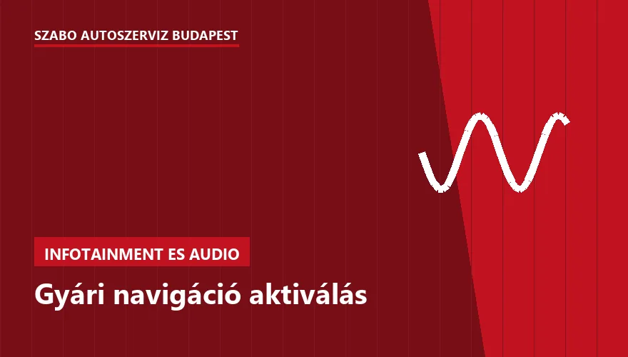 Gyári navigáció aktiválás - autószerviz Budapest, Szabó Autószervíz műhely