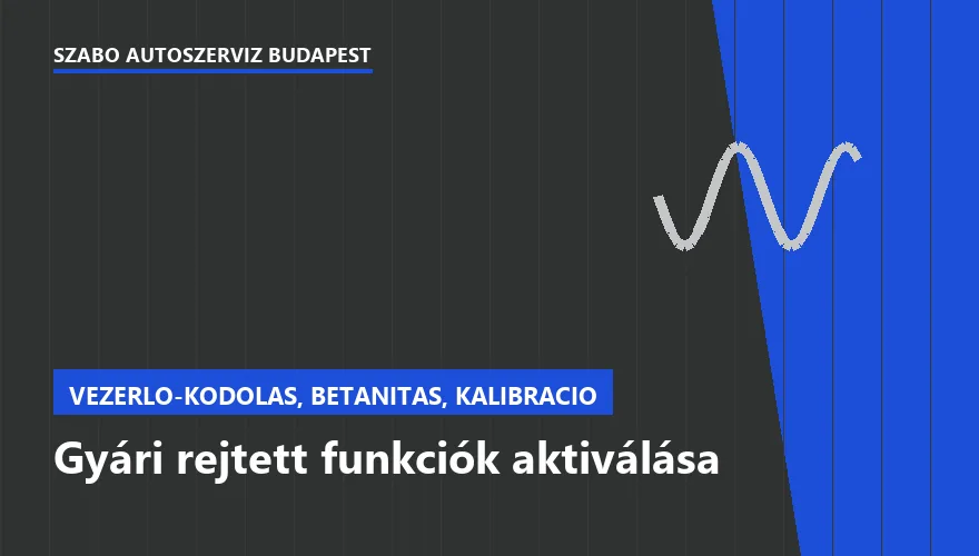 Gyári rejtett funkciók aktiválása a Szabó Autószervíz Budapest szervizében