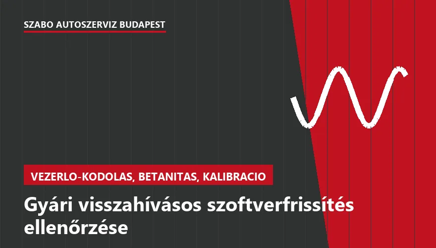 Gyári visszahívásos szoftverfrissítés ellenőrzése - autószerviz Budapest, Szabó Autószervíz műhely