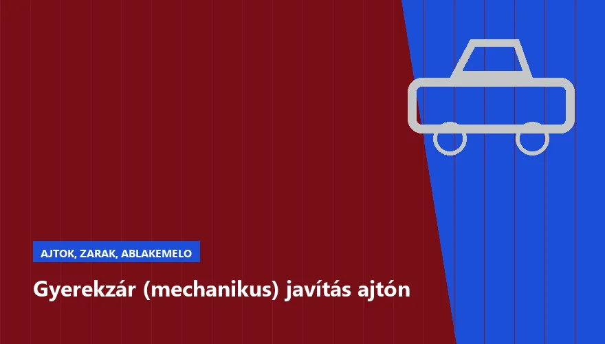Gyerekzár (mechanikus) javítás ajtón - autószerviz Budapest, Szabó Autószervíz műhely