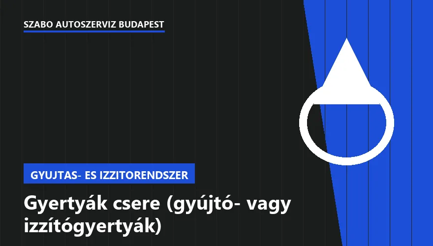 Gyertyák csere (gyújtó- vagy izzítógyertyák) - autószerviz Budapest, Szabó Autószervíz műhely