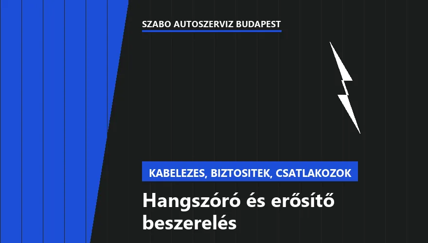 Hangszóró és erősítő beszerelés - autószerviz Budapest, Szabó Autószervíz műhely