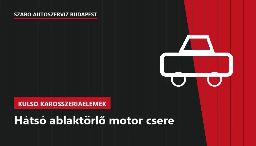 Hátsó ablaktörlő motor csere - autószerviz Budapest, Szabó Autószervíz műhely