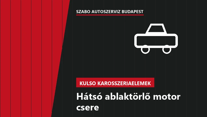 Hátsó ablaktörlő motor csere a Szabó Autószervíz Budapest szervizében