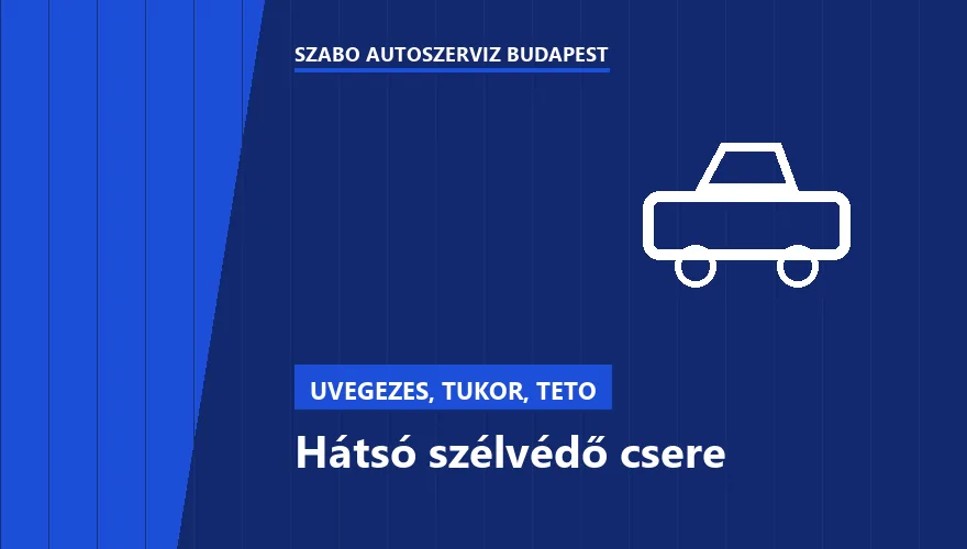 Hátsó szélvédő csere - autószerviz Budapest, Szabó Autószervíz műhely