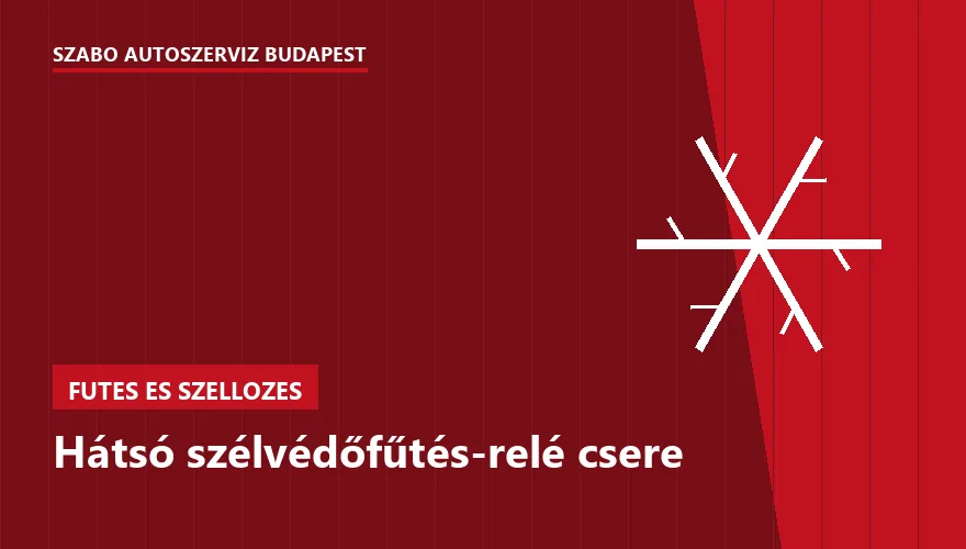 Hátsó szélvédőfűtés-relé csere a Szabó Autószervíz Budapest szervizében