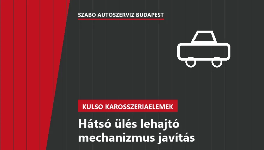 Hátsó ülés lehajtó mechanizmus javítás - autószerviz Budapest, Szabó Autószervíz műhely