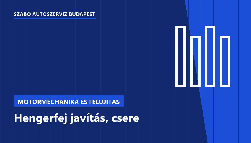Hengerfej javítás, csere a Szabó Autószervíz Budapest szervizében