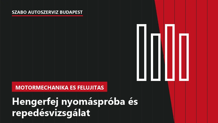 Hengerfej nyomáspróba és repedésvizsgálat - autószerviz Budapest, Szabó Autószervíz műhely