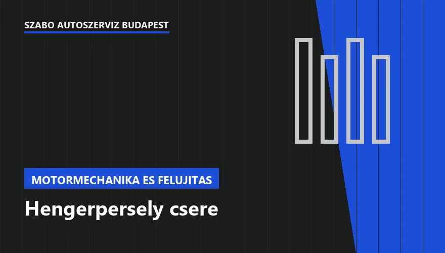 Hengerpersely csere - autószerviz Budapest, Szabó Autószervíz műhely