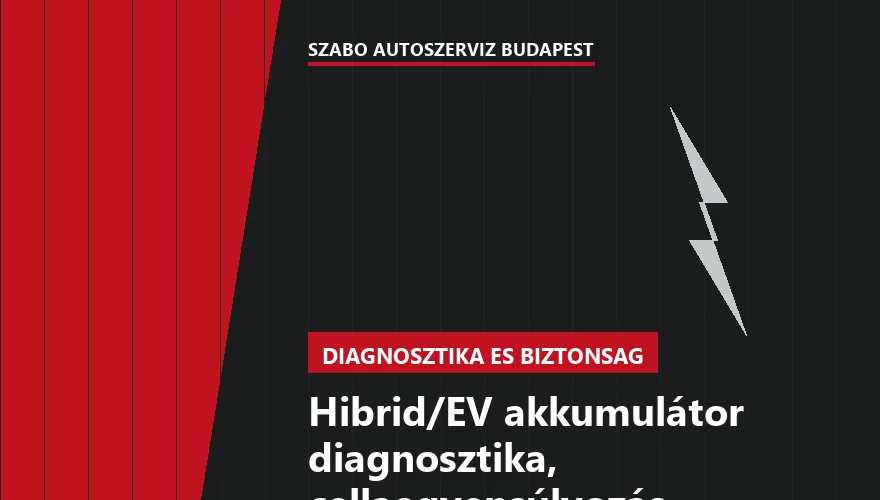 Hibrid/EV akkumulátor diagnosztika, cellaegyensúlyozás a Szabó Autószervíz Budapest szervizében