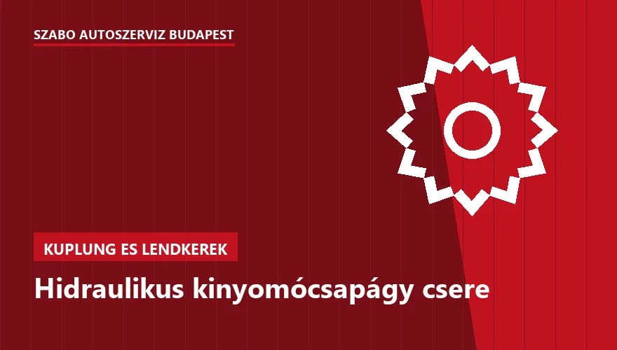 Hidraulikus kinyomócsapágy csere a Szabó Autószervíz Budapest szervizében