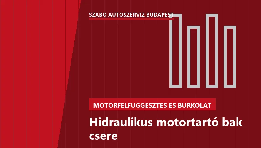 Hidraulikus motortartó bak csere - autószerviz Budapest, Szabó Autószervíz műhely