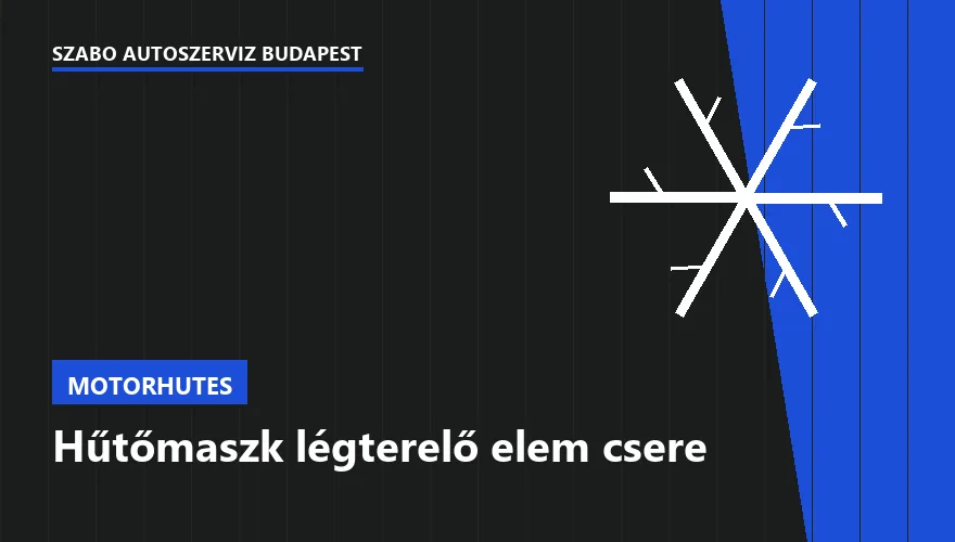 Hűtőmaszk légterelő elem csere a Szabó Autószervíz Budapest szervizében
