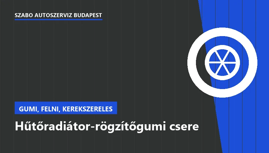 Hűtőradiátor-rögzítőgumi csere - autószerviz Budapest, Szabó Autószervíz műhely