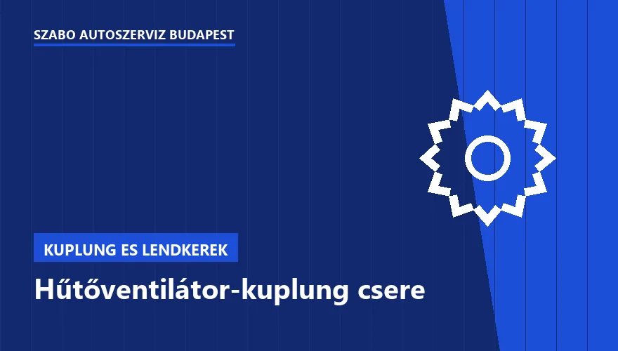 Hűtőventilátor-kuplung csere a Szabó Autószervíz Budapest szervizében