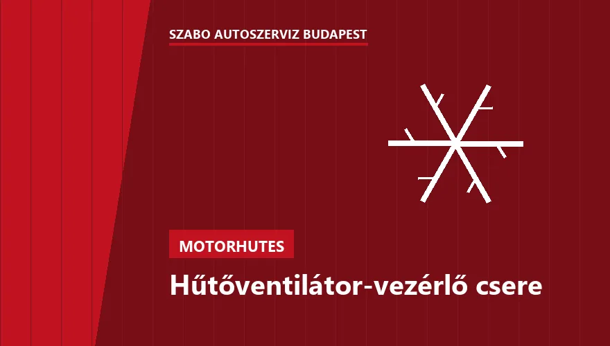 Hűtőventilátor-vezérlő csere - autószerviz Budapest, Szabó Autószervíz műhely