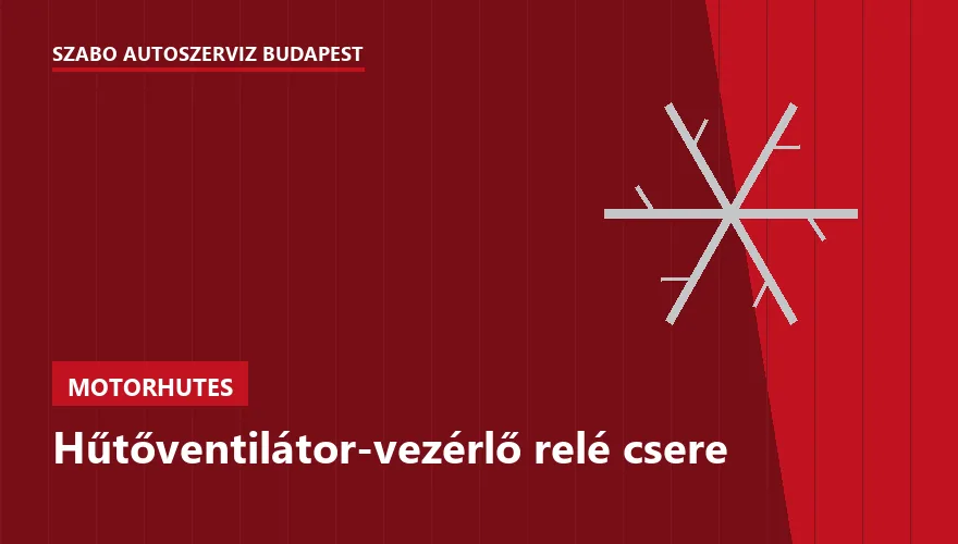 Hűtőventilátor-vezérlő relé csere a Szabó Autószervíz Budapest szervizében