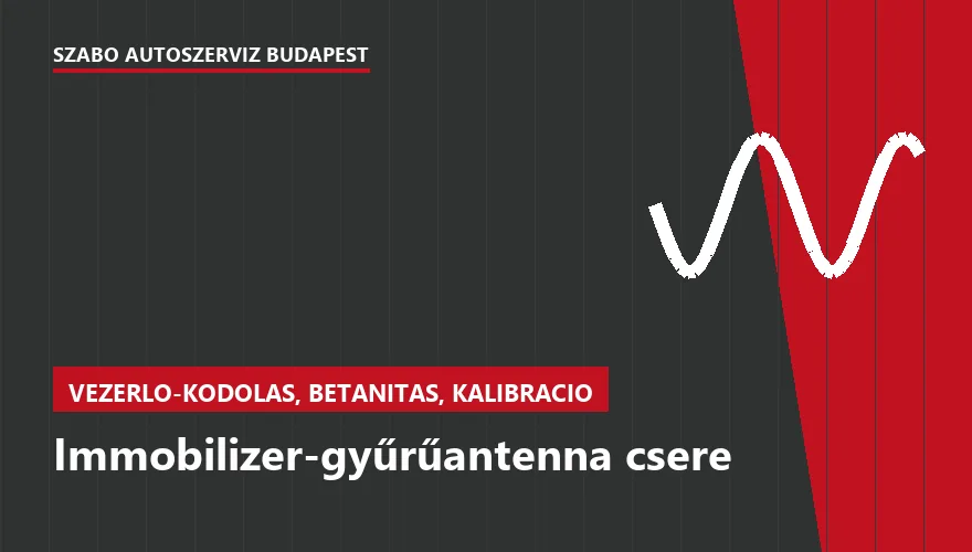 Immobilizer-gyűrűantenna csere a Szabó Autószervíz Budapest szervizében