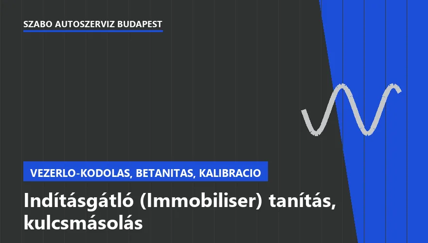 Indításgátló (Immobiliser) tanítás, kulcsmásolás a Szabó Autószervíz Budapest szervizében