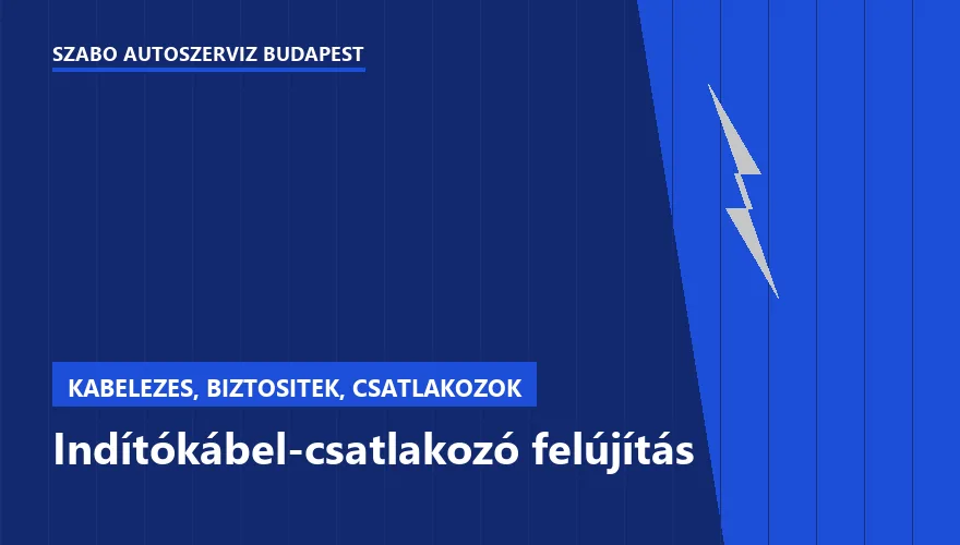 Indítókábel-csatlakozó felújítás a Szabó Autószervíz Budapest szervizében