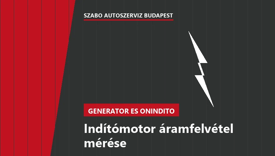 Indítómotor áramfelvétel mérése - autószerviz Budapest, Szabó Autószervíz műhely