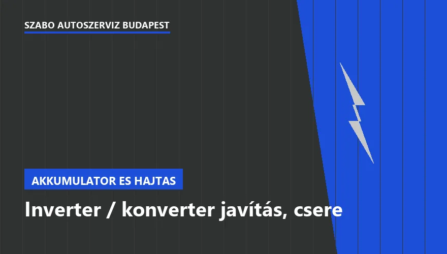 Inverter / konverter javítás, csere a Szabó Autószervíz Budapest szervizében