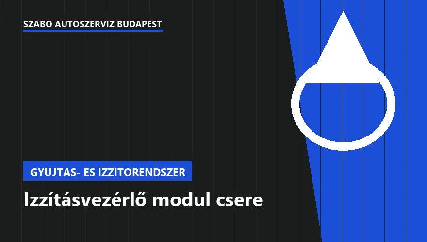 Izzításvezérlő modul csere a Szabó Autószervíz Budapest szervizében