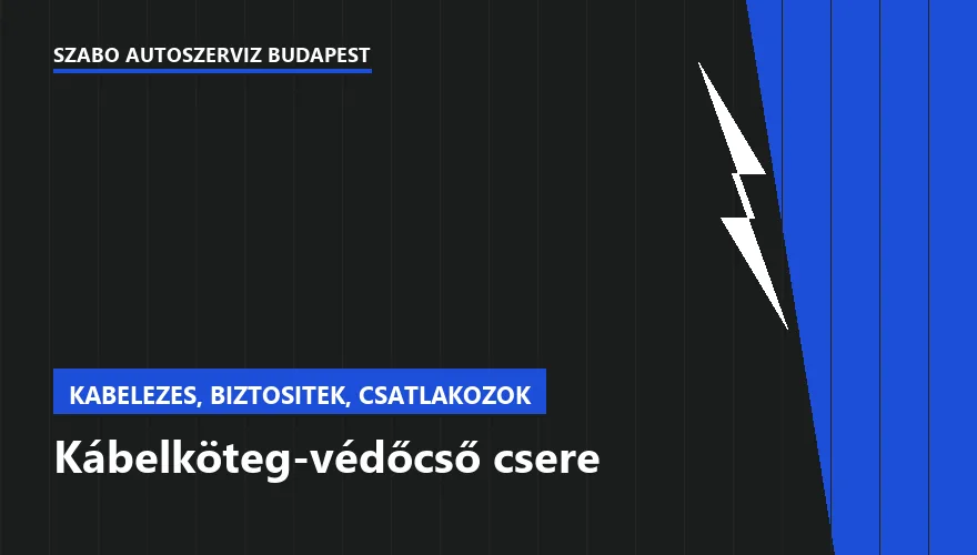 Kábelköteg-védőcső csere a Szabó Autószervíz Budapest szervizében