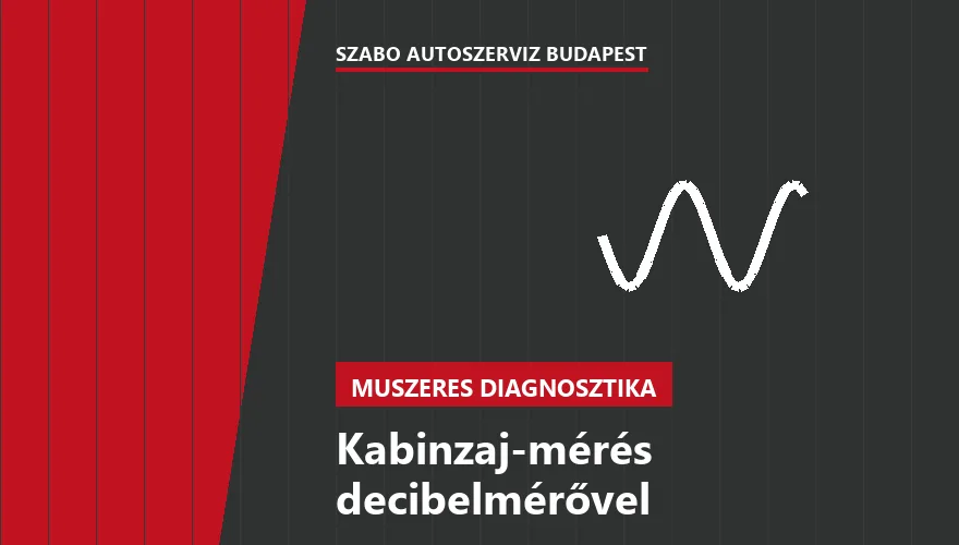 Kabinzaj-mérés decibelmérővel - autószerviz Budapest, Szabó Autószervíz műhely
