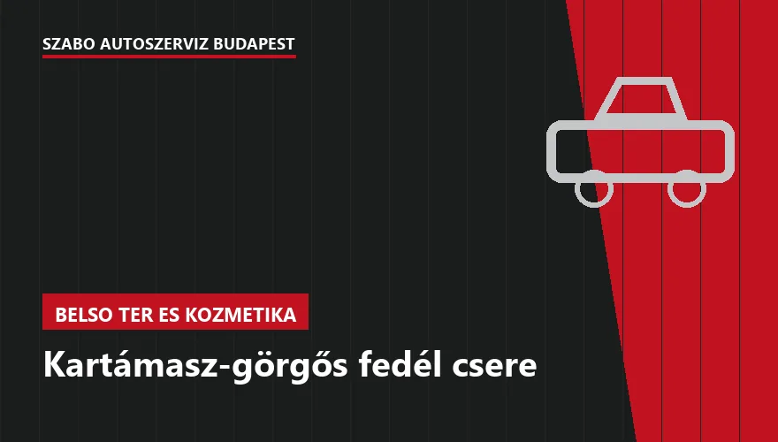 Kartámasz-görgős fedél csere - autószerviz Budapest, Szabó Autószervíz műhely