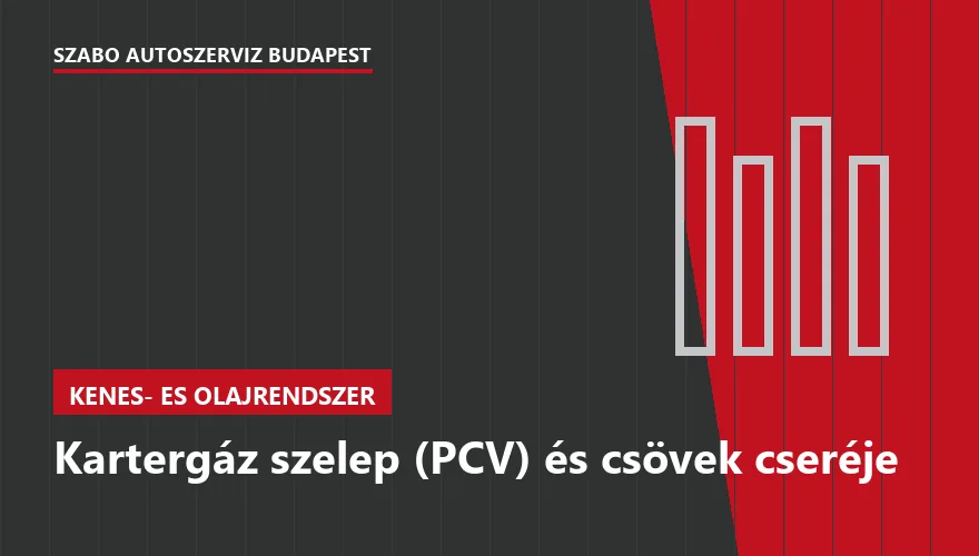 Kartergáz szelep (PCV) és csövek cseréje - autószerviz Budapest, Szabó Autószervíz műhely