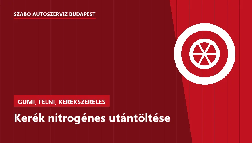 Kerék nitrogénes utántöltése - autószerviz Budapest, Szabó Autószervíz műhely