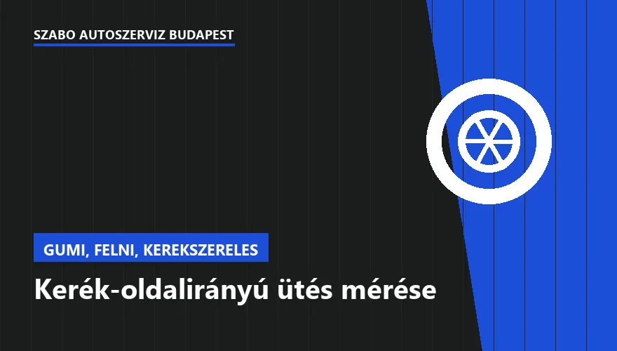 Kerék-oldalirányú ütés mérése - autószerviz Budapest, Szabó Autószervíz műhely