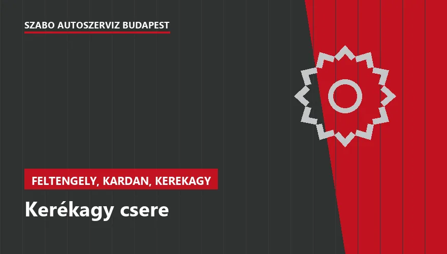 Kerékagy csere - autószerviz Budapest, Szabó Autószervíz műhely