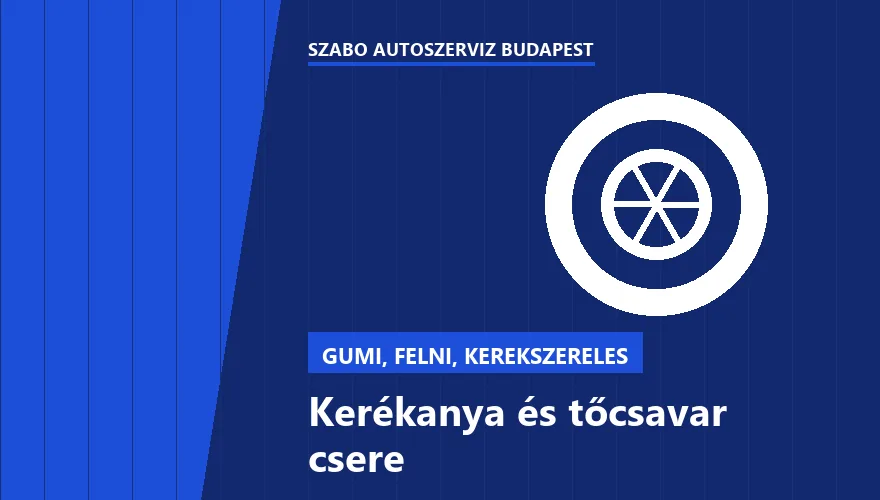 Kerékanya és tőcsavar csere a Szabó Autószervíz Budapest szervizében