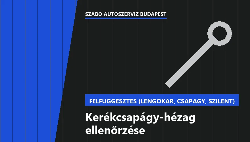 Kerékcsapágy-hézag ellenőrzése - autószerviz Budapest, Szabó Autószervíz műhely