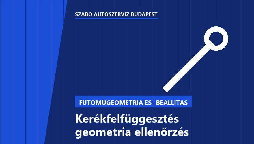 Kerékfelfüggesztés geometria ellenőrzés a Szabó Autószervíz Budapest szervizében