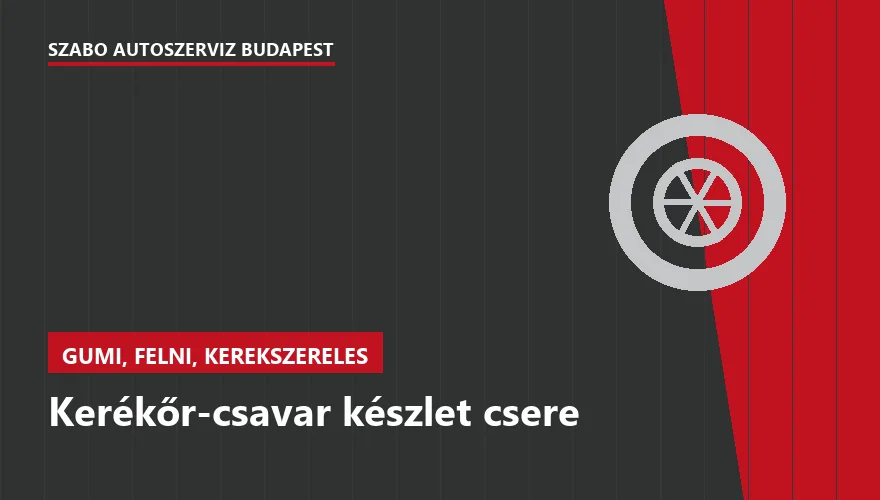 Kerékőr-csavar készlet csere a Szabó Autószervíz Budapest szervizében