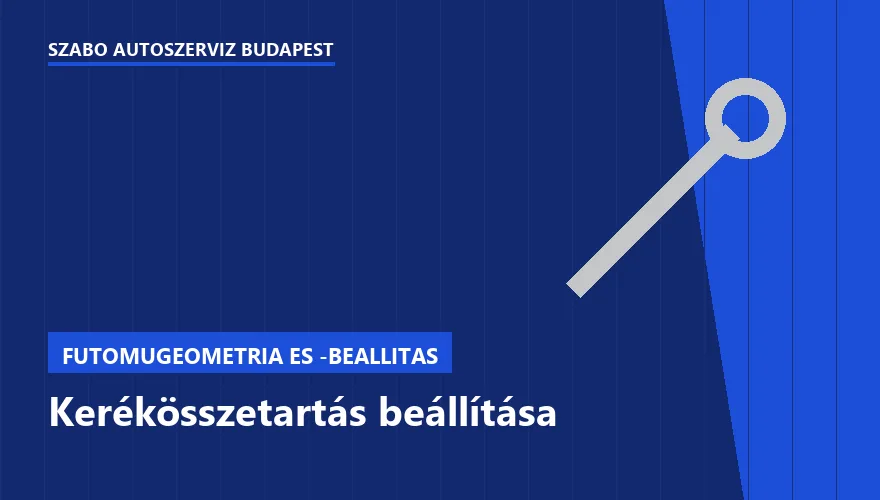 Kerékösszetartás beállítása - autószerviz Budapest, Szabó Autószervíz műhely