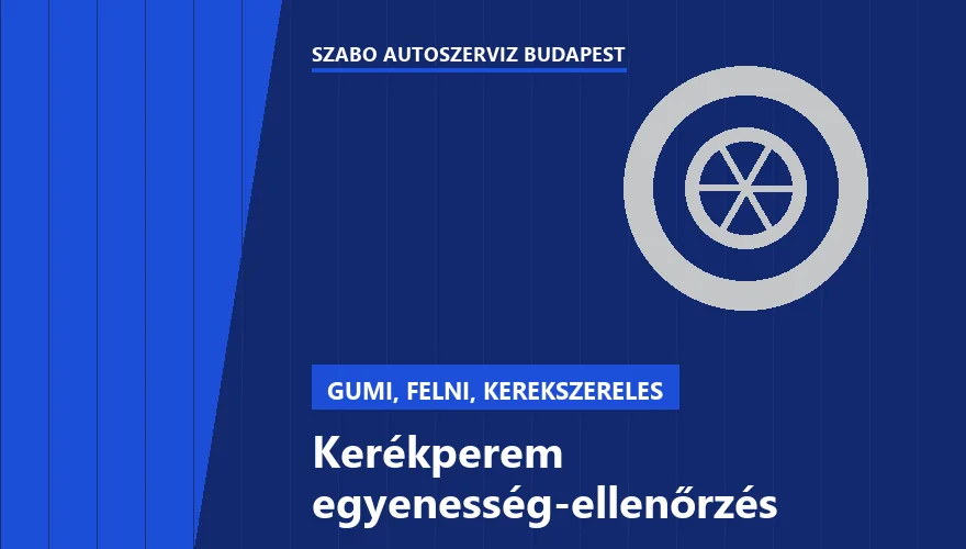 Kerékperem egyenesség-ellenőrzés - autószerviz Budapest, Szabó Autószervíz műhely