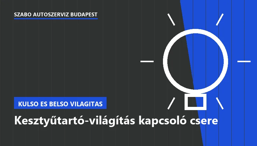 Kesztyűtartó-világítás kapcsoló csere - autószerviz Budapest, Szabó Autószervíz műhely