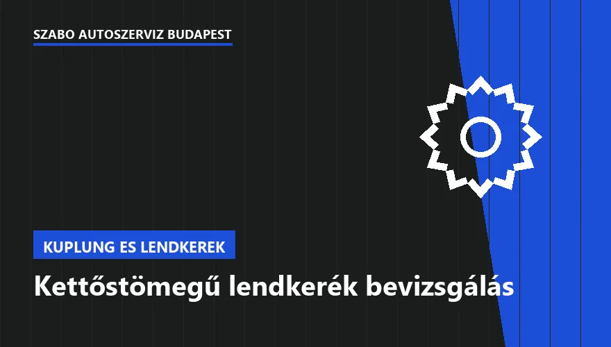 Kettőstömegű lendkerék bevizsgálás a Szabó Autószervíz Budapest szervizében