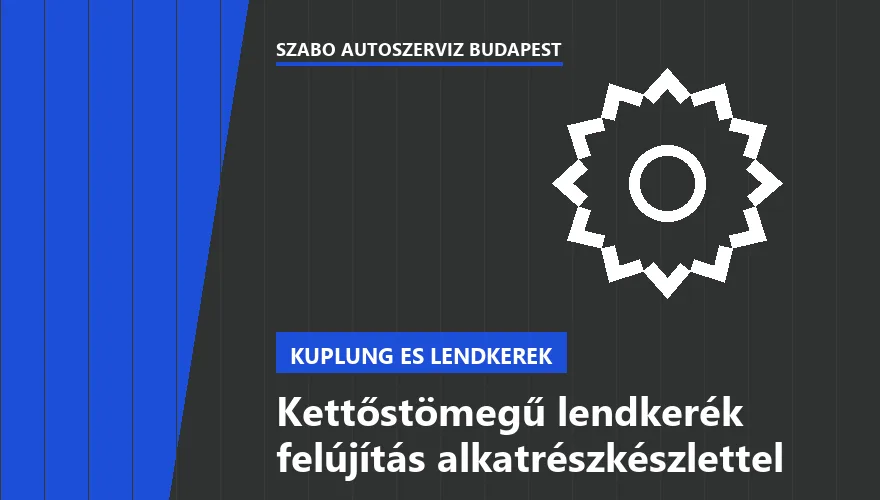 Kettőstömegű lendkerék felújítás alkatrészkészlettel - autószerviz Budapest, Szabó Autószervíz műhely